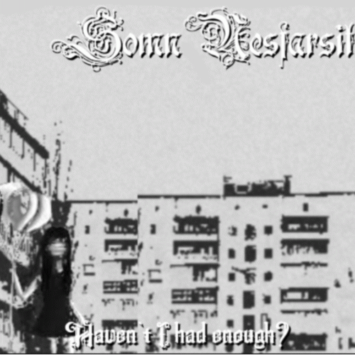 Somn Nesfarsit : Haven’t I Had Enough..?